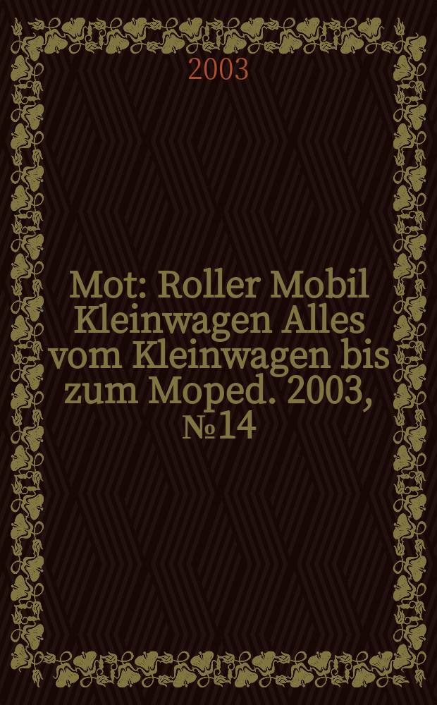 Mot : Roller Mobil Kleinwagen Alles vom Kleinwagen bis zum Moped. 2003, №14
