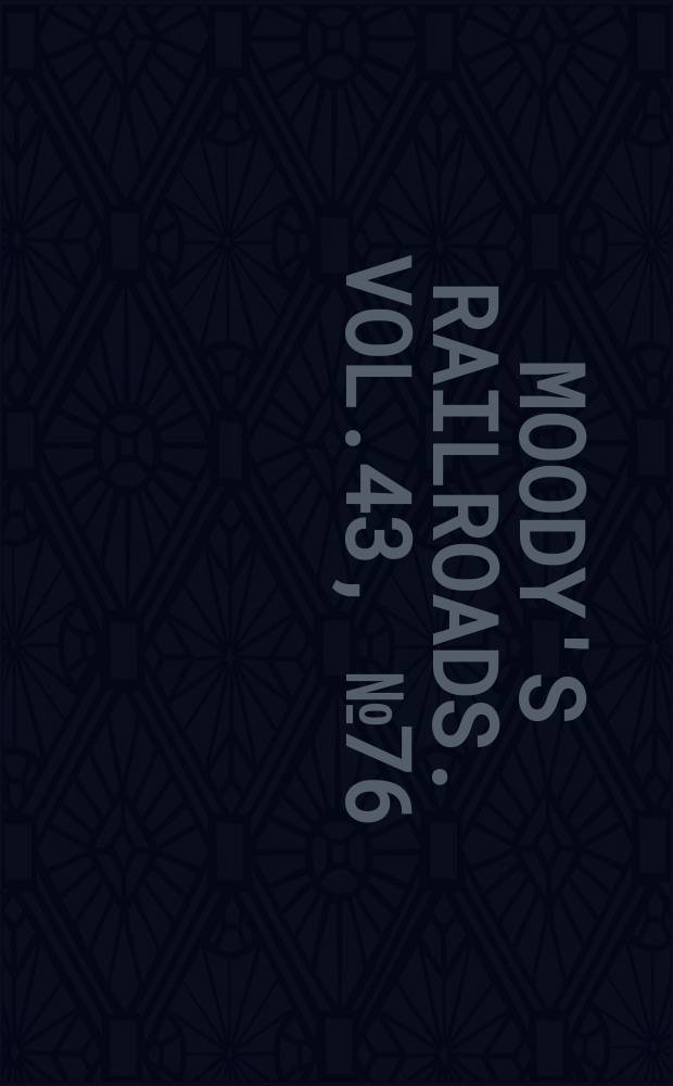 Moody's railroads. Vol.43, №76