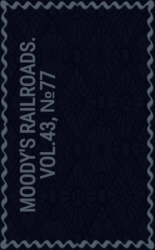 Moody's railroads. Vol.43, №77