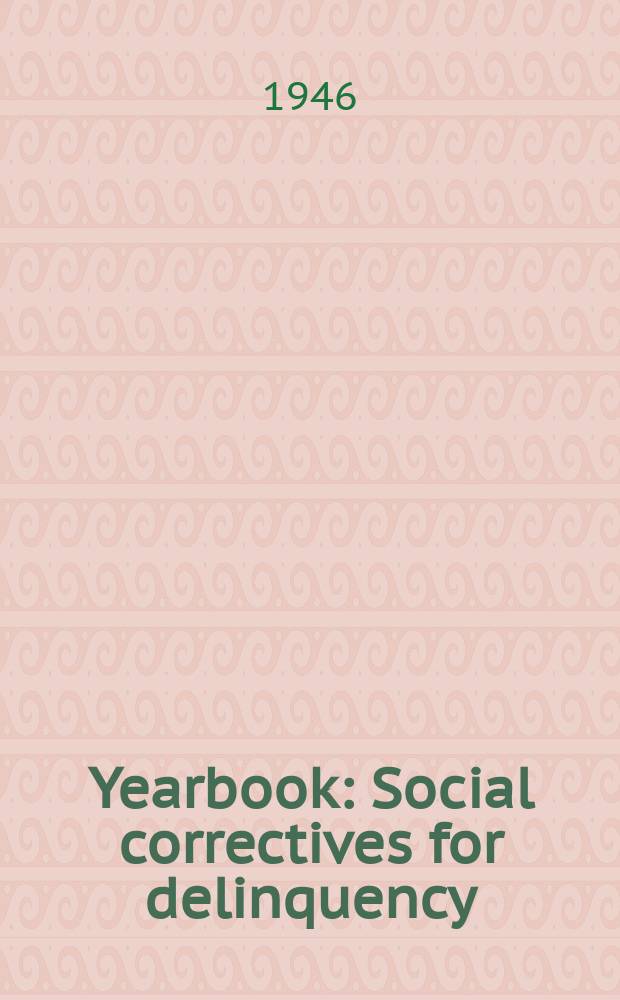 Yearbook : Social correctives for delinquency