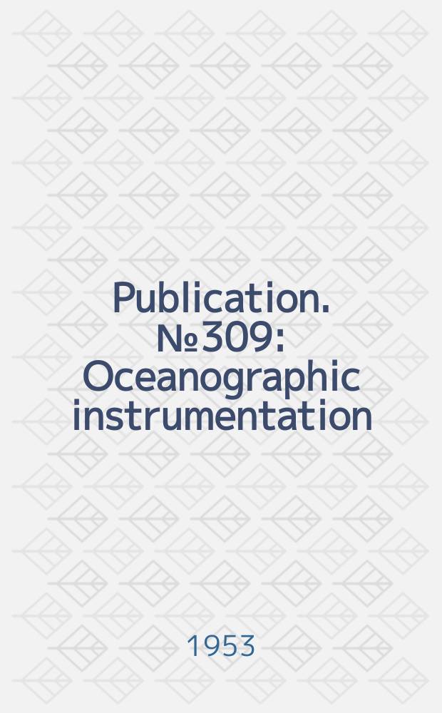 Publication. №309 : Oceanographic instrumentation