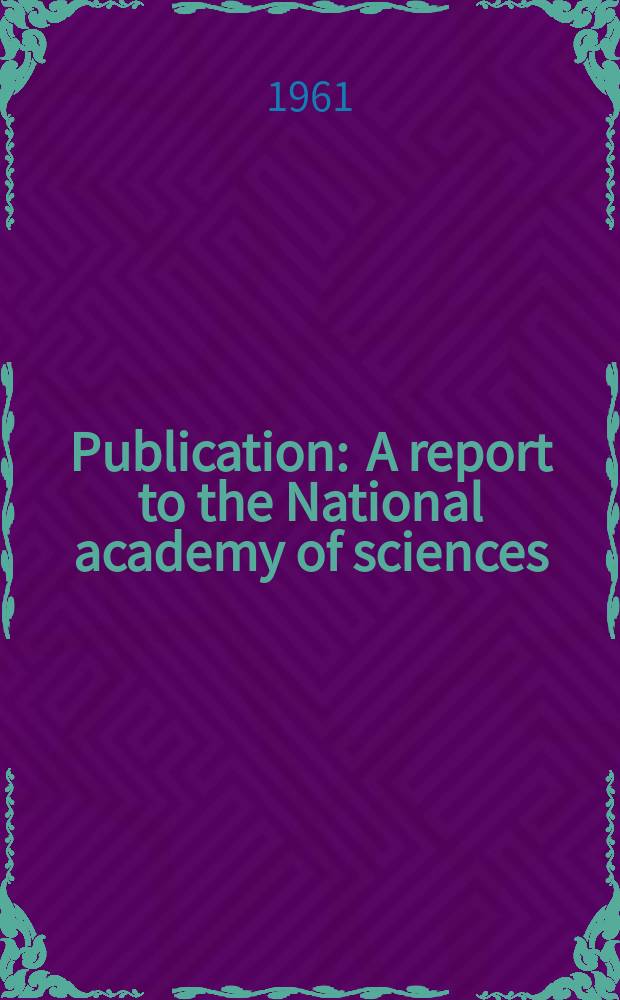 Publication : A report to the National academy of sciences ; National research council from the USA National committee of the International scientific radio union on the Thirteenth general assembly Sept. 5-15 1960 London. England