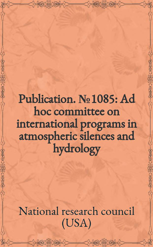 Publication. №1085 : Ad hoc committee on international programs in atmospheric silences and hydrology