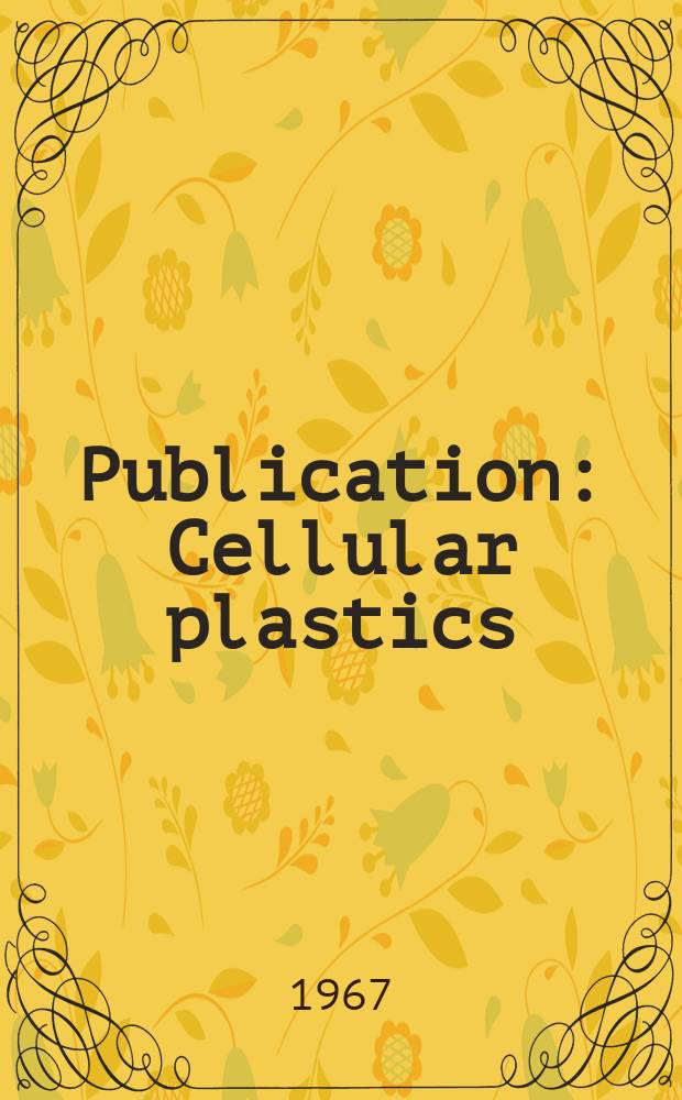 Publication : Cellular plastics