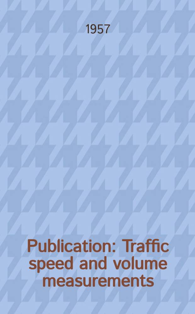 Publication : Traffic speed and volume measurements
