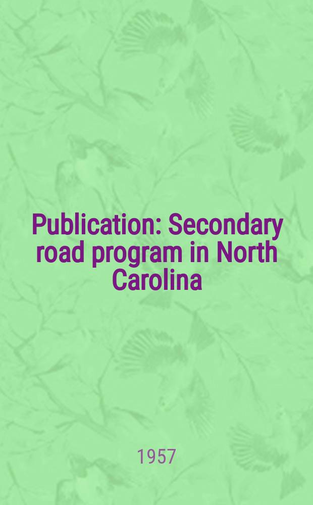 Publication : Secondary road program in North Carolina