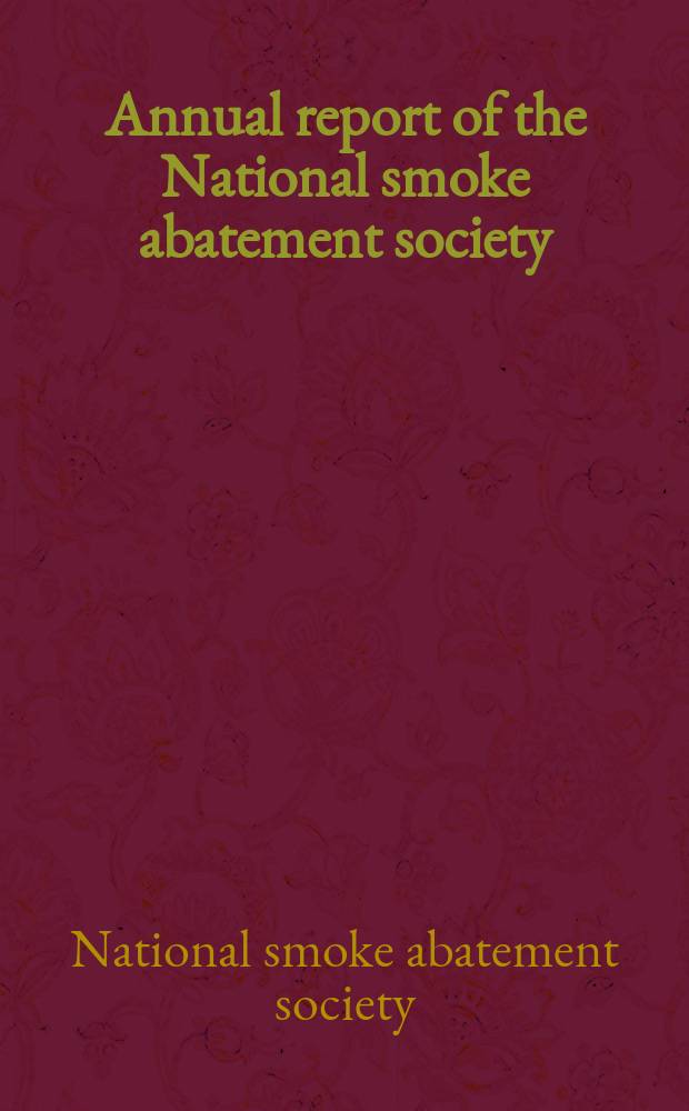 ... Annual report of the National smoke abatement society