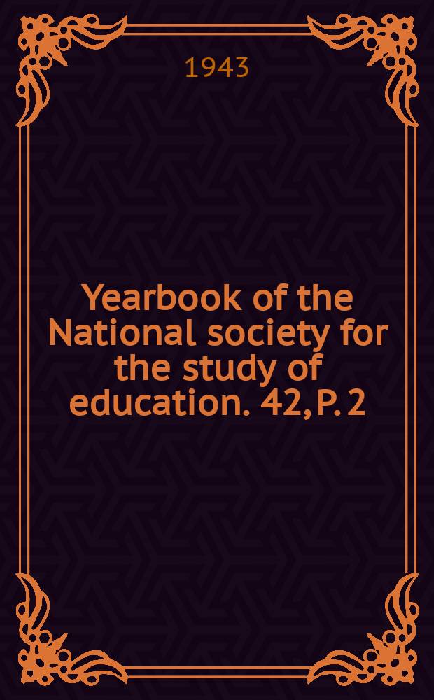 Yearbook of the National society for the study of education. 42, P. 2 : The Library in general education