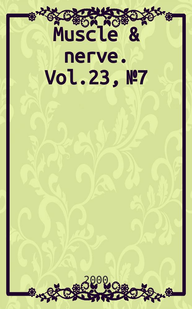 Muscle & nerve. Vol.23, №7