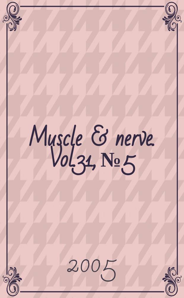 Muscle & nerve. Vol.31, №5