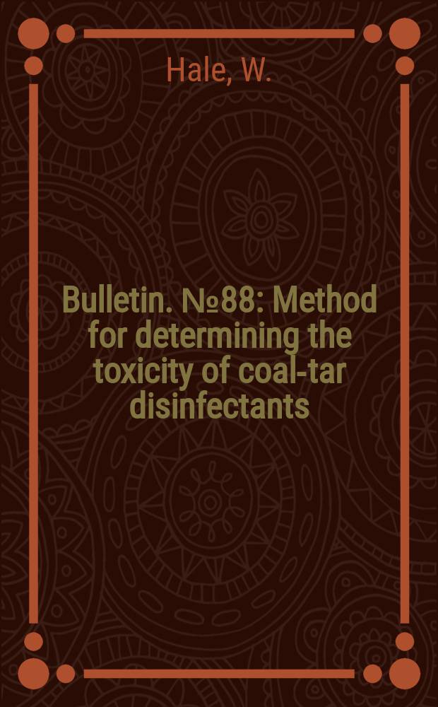 Bulletin. №88 : Method for determining the toxicity of coal-tar disinfectants