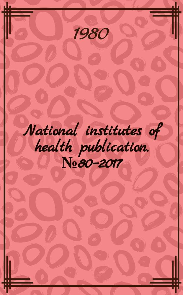 National institutes of health publication. №80–2017 : Energy transport, protein synthesis, and hormonal control of heart metabolism