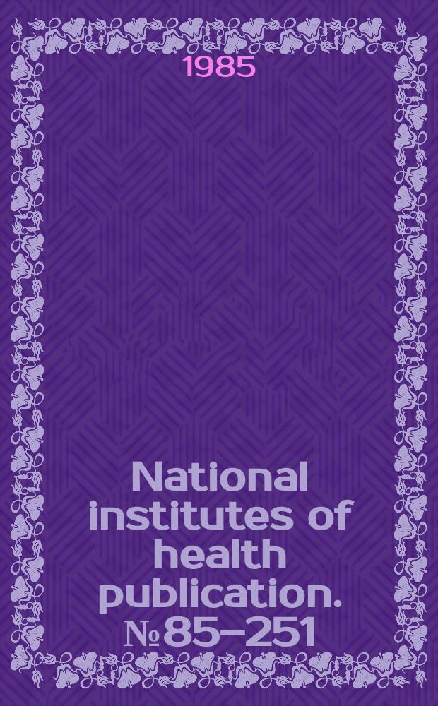 National institutes of health publication. №85–251 : Abridged Index medicus
