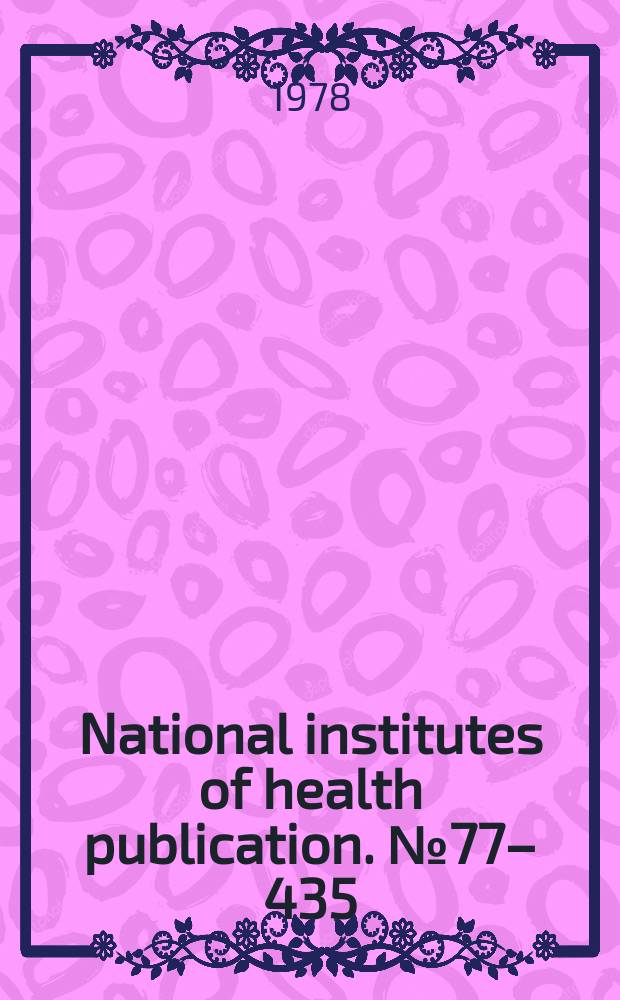 National institutes of health publication. №77–435 : Annotated bibliography of papers from the Addiction research center 1935-1975