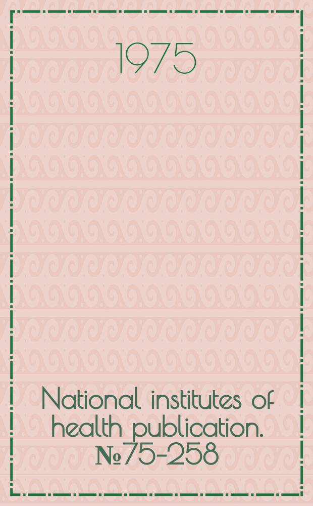 National institutes of health publication. №75&ndash;258 : Cumulated Abridged Index medicus