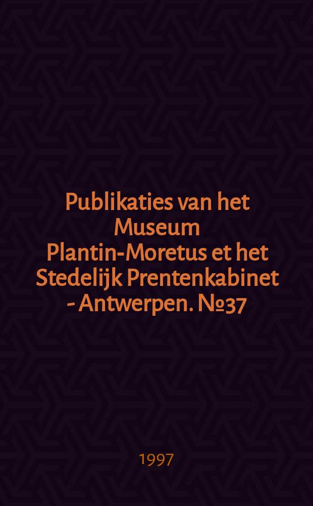 Publikaties van het Museum Plantin-Moretus et het Stedelijk Prentenkabinet - Antwerpen. №37 : Justus Lipsius (1547-1606) en het Plantijnse huis