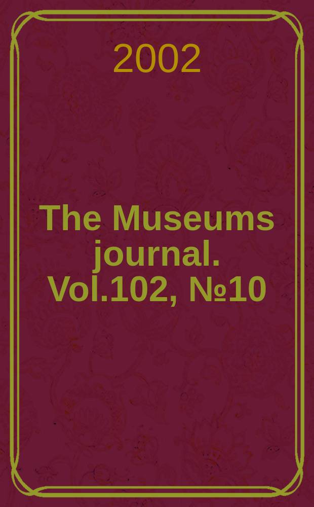 The Museums journal. Vol.102, №10