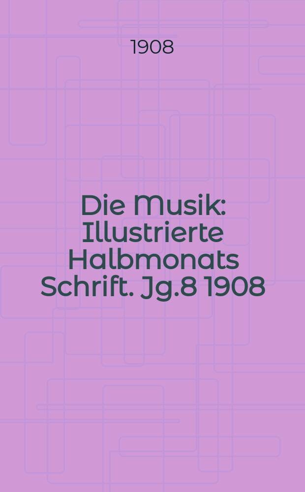 Die Musik : Illustrierte Halbmonats Schrift. Jg.8 1908/1909, Bd.1 (29), H.1 : Chopin