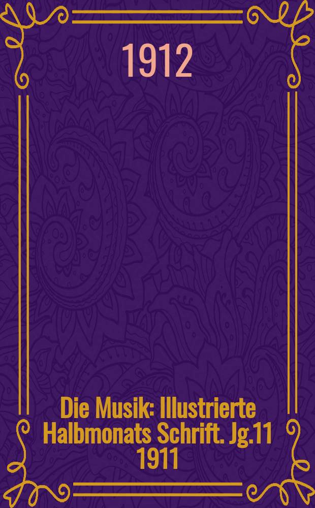 Die Musik : Illustrierte Halbmonats Schrift. Jg.11 1911/1912, Bd.4 (44), H.20 : Wagner