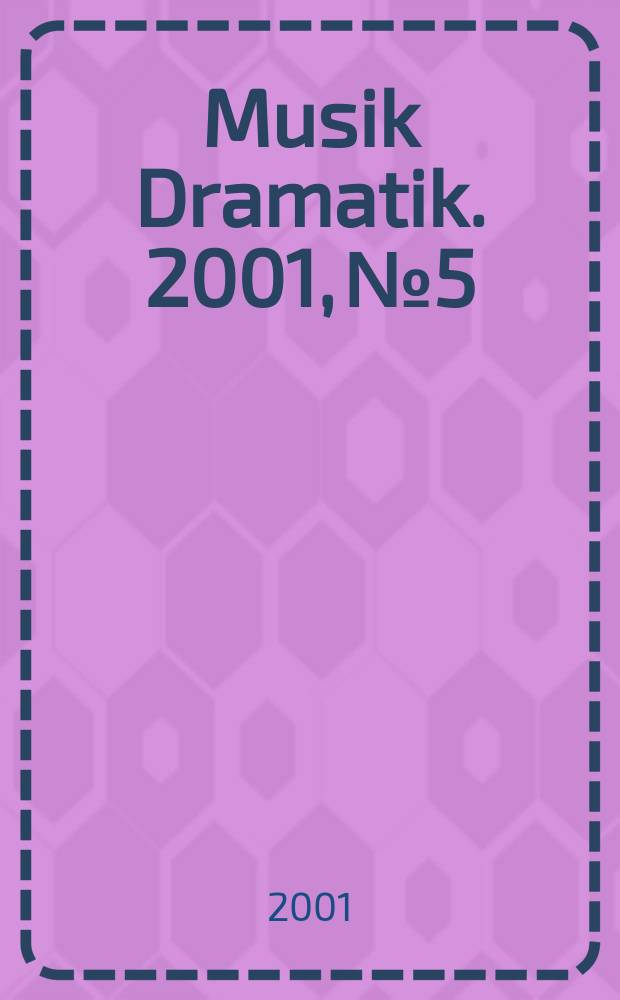 Musik Dramatik. 2001, №5