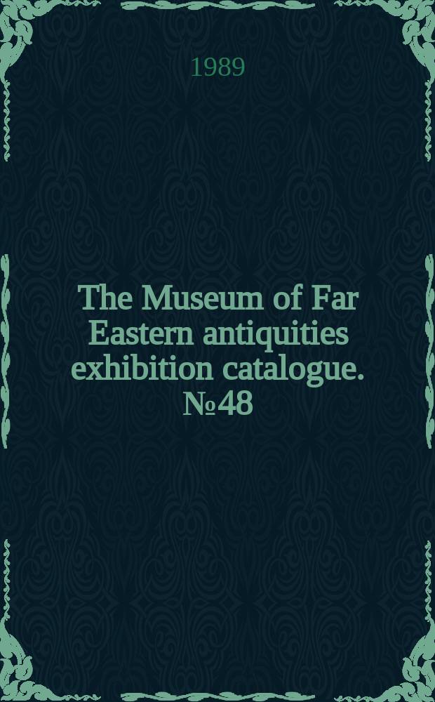 The Museum of Far Eastern antiquities exhibition catalogue. №48 : The Ernest Erickson collection in Swedish museums