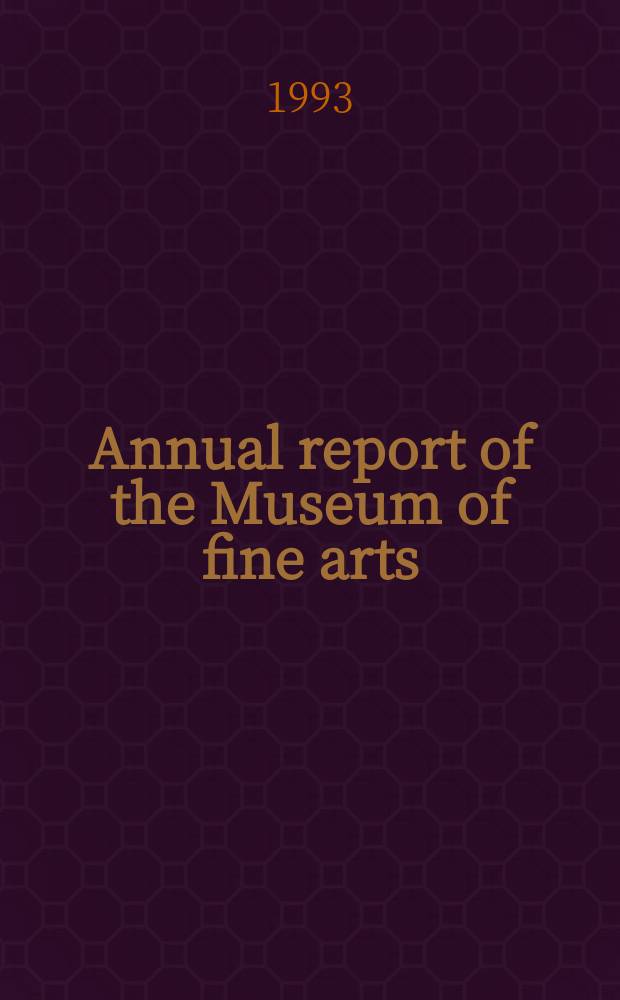 Annual report of the Museum of fine arts : 1992/93