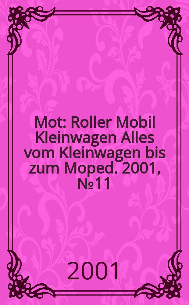 Mot : Roller Mobil Kleinwagen Alles vom Kleinwagen bis zum Moped. 2001, №11