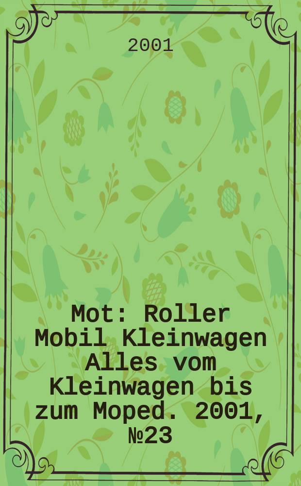 Mot : Roller Mobil Kleinwagen Alles vom Kleinwagen bis zum Moped. 2001, №23