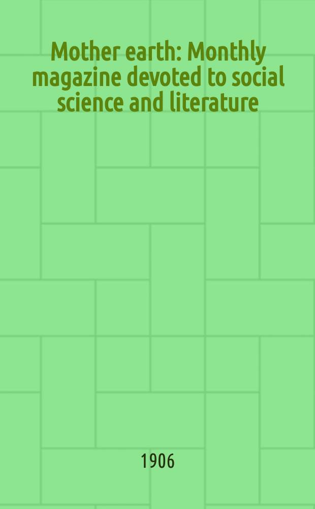 Mother earth : Monthly magazine devoted to social science and literature