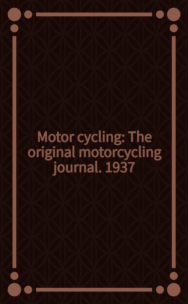 Motor cycling : The original motorcycling journal. 1937/1938, Vol.57, №1477