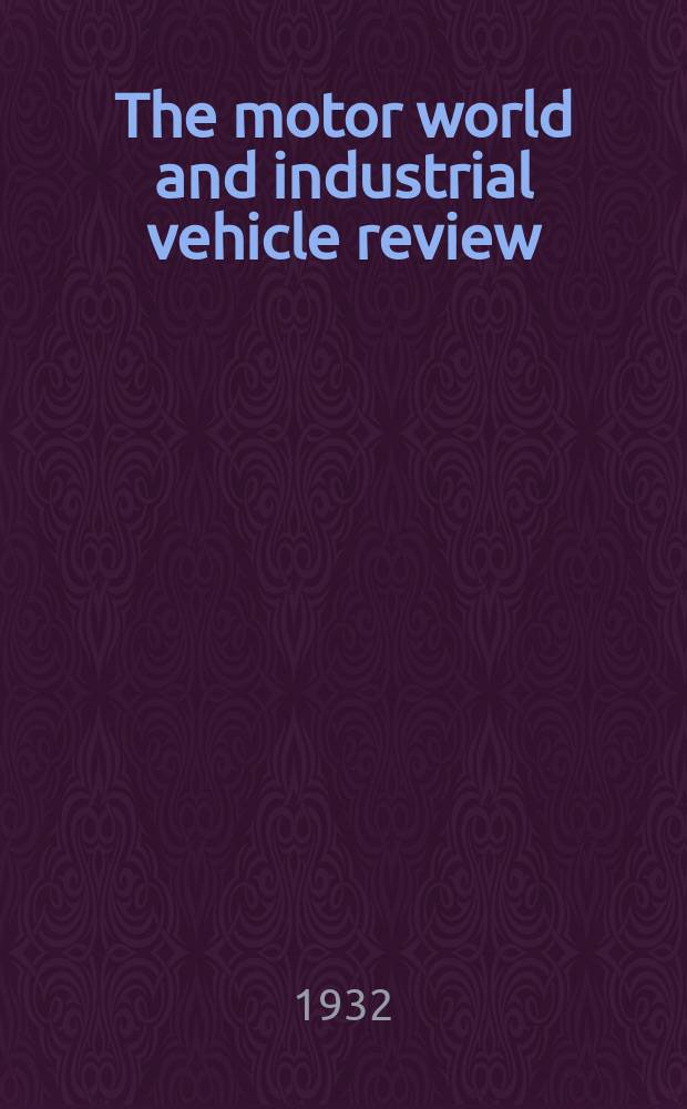 The motor world and industrial vehicle review : Incorporating "The motor cyclist" and "The Scottish cyclist"
