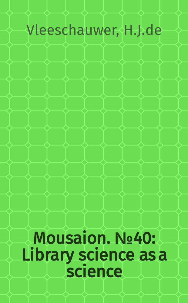 Mousaion. №40 : Library science as a science
