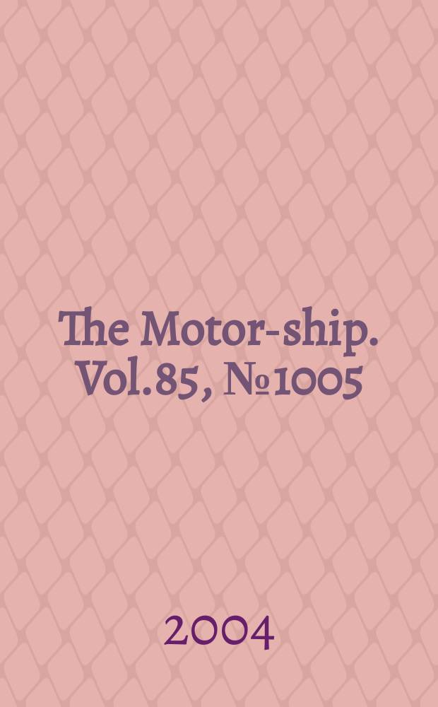 The Motor-ship. Vol.85, №1005