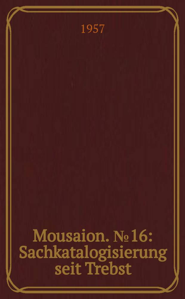 Mousaion. №16 : Sachkatalogisierung seit Trebst