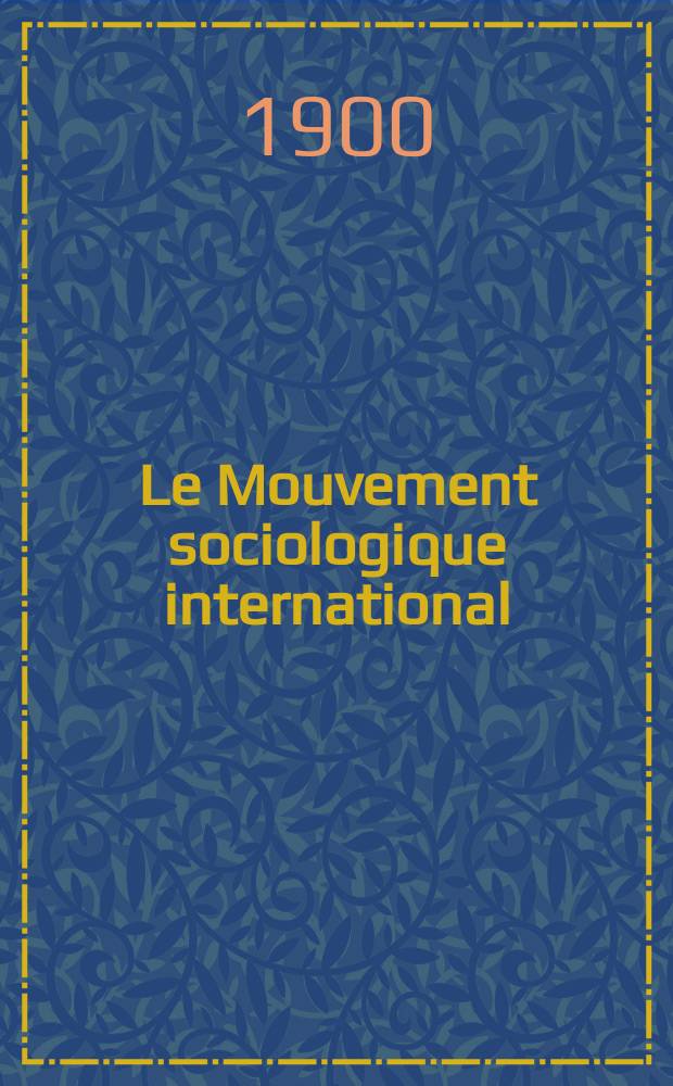 Le Mouvement sociologique international : Organe de la soci&eacute;t&eacute; belge de sociologie
