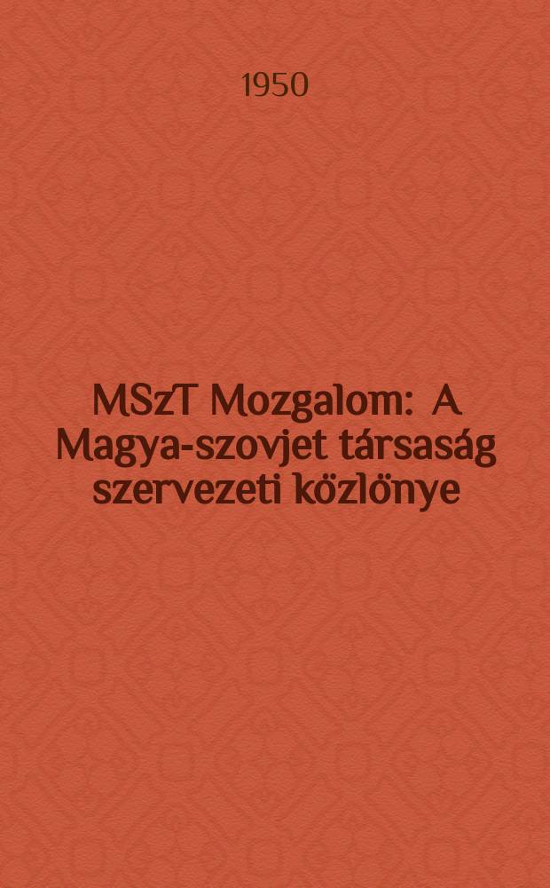 MSzT Mozgalom : A Magyar- szovjet társaság szervezeti közlönye