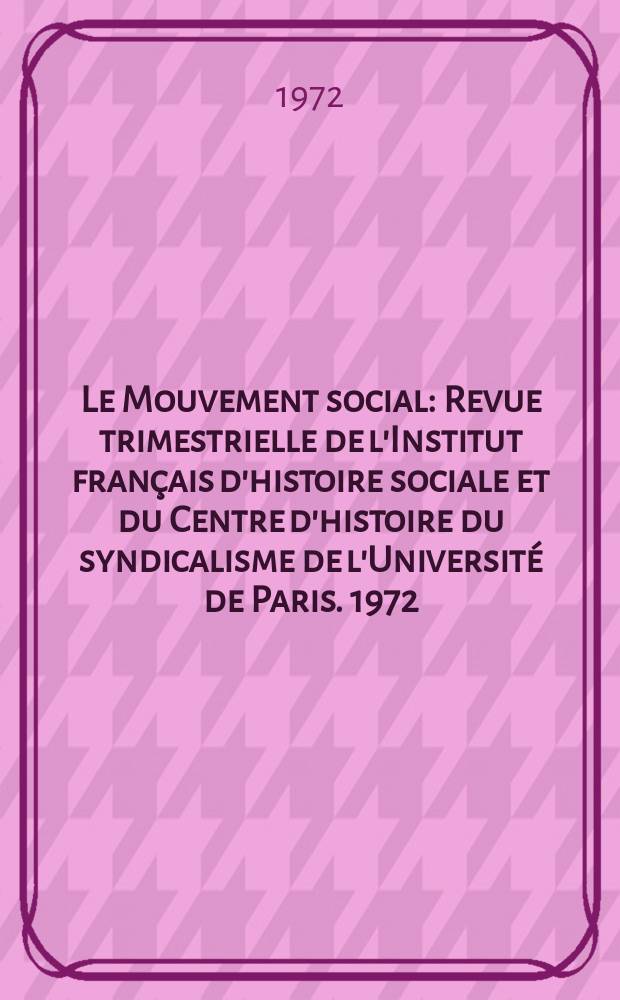 Le Mouvement social : Revue trimestrielle de l'Institut fran&ccedil;ais d'histoire sociale et du Centre d'histoire du syndicalisme de l'Universit&eacute; de Paris. 1972, №79 : Colloque universitaire pour la comm&eacute;moration du centenaire de la Commune de 1871. Paris. 1971
