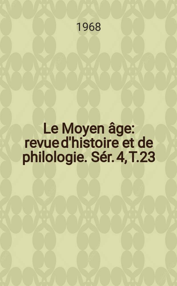 Le Moyen âge : revue d'histoire et de philologie. Sér. 4, T.23(74), №3/4