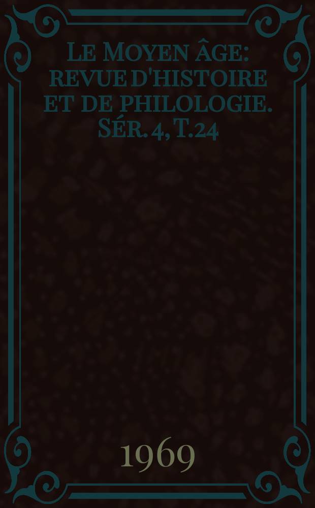 Le Moyen âge : revue d'histoire et de philologie. Sér. 4, T.24(75), №2