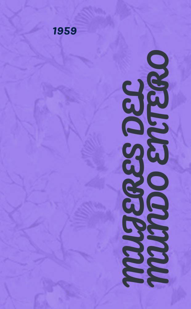 Mujeres del mundo entero : Revista internacional mensual editada por la F.D.I.M. en alemán árabe, español, francés, inglés y ruso