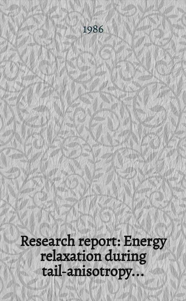 Research report : Energy relaxation during tail-anisotropy ...