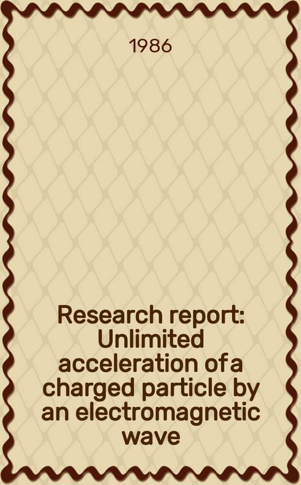 Research report : Unlimited acceleration of a charged particle by an electromagnetic wave