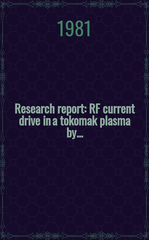 Research report : RF current drive in a tokomak plasma by ...
