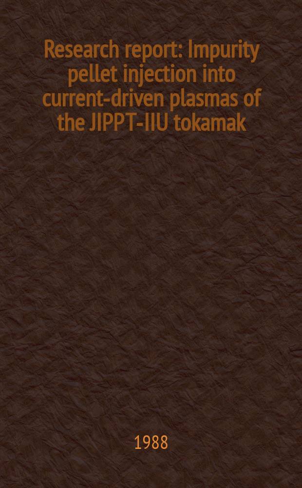 Research report : Impurity pellet injection into current-driven plasmas of the JIPP T-IIU tokamak
