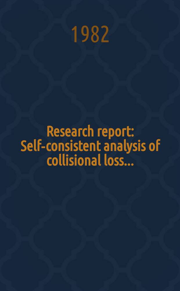 Research report : Self-consistent analysis of collisional loss ...
