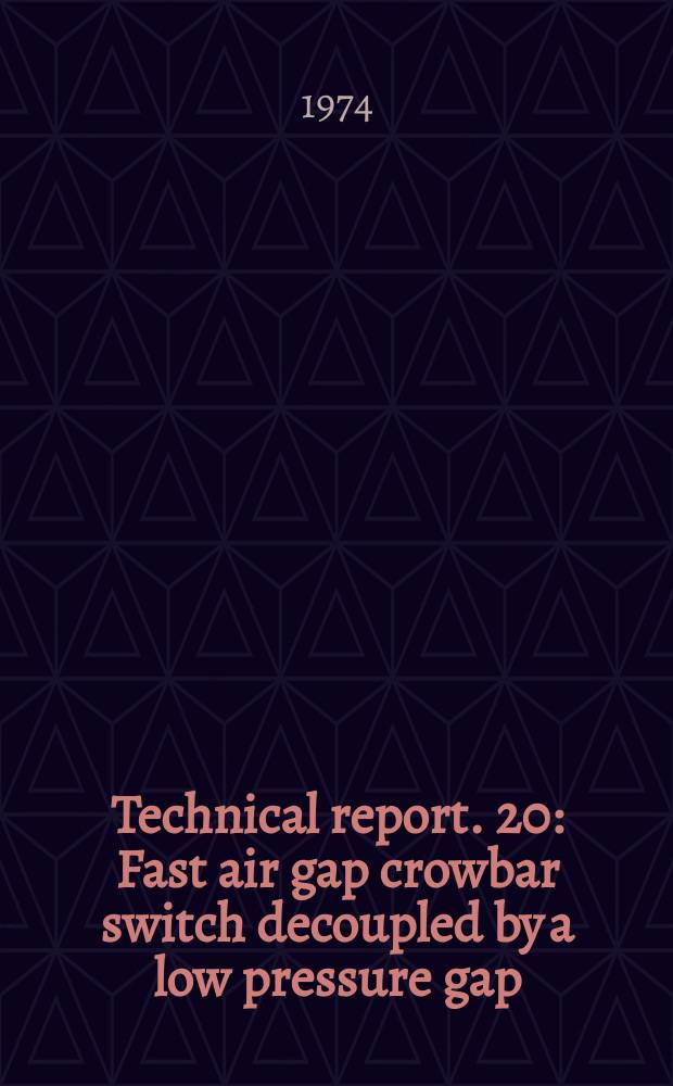 Technical report. 20 : Fast air gap crowbar switch decoupled by a low pressure gap