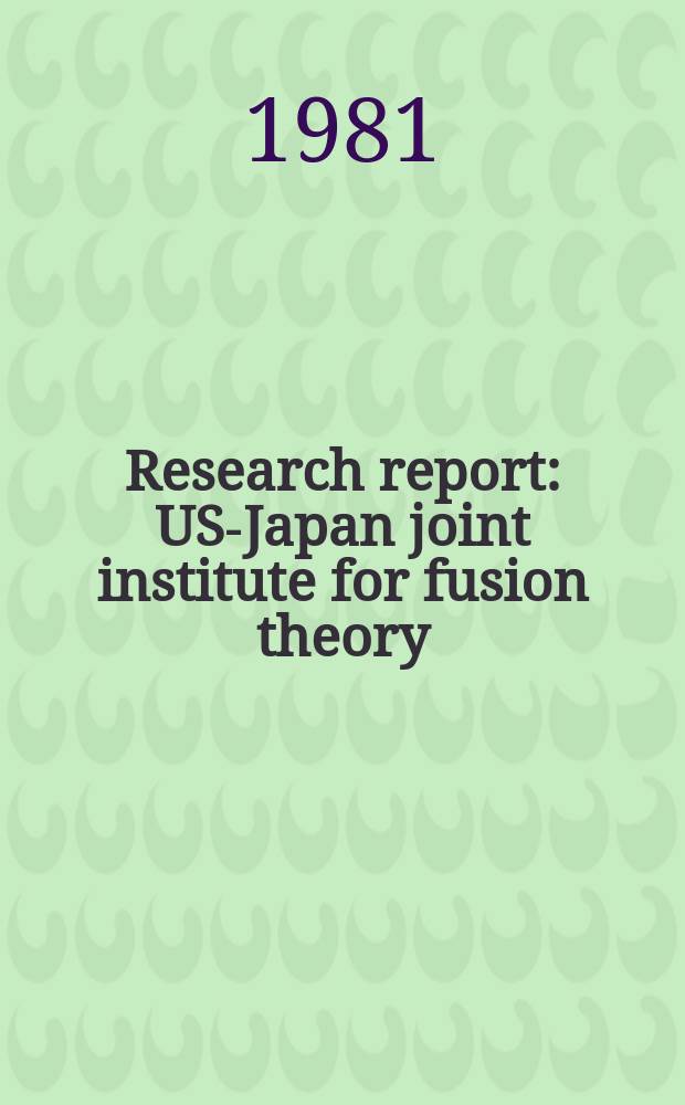 Research report : US-Japan joint institute for fusion theory