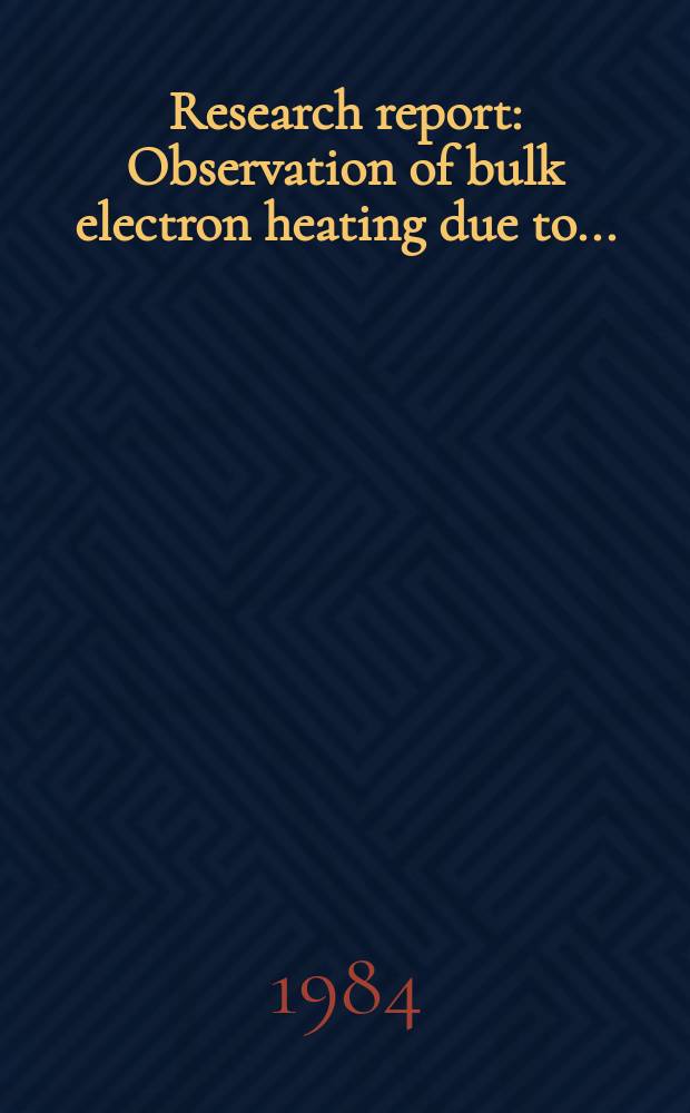 Research report : Observation of bulk electron heating due to ...