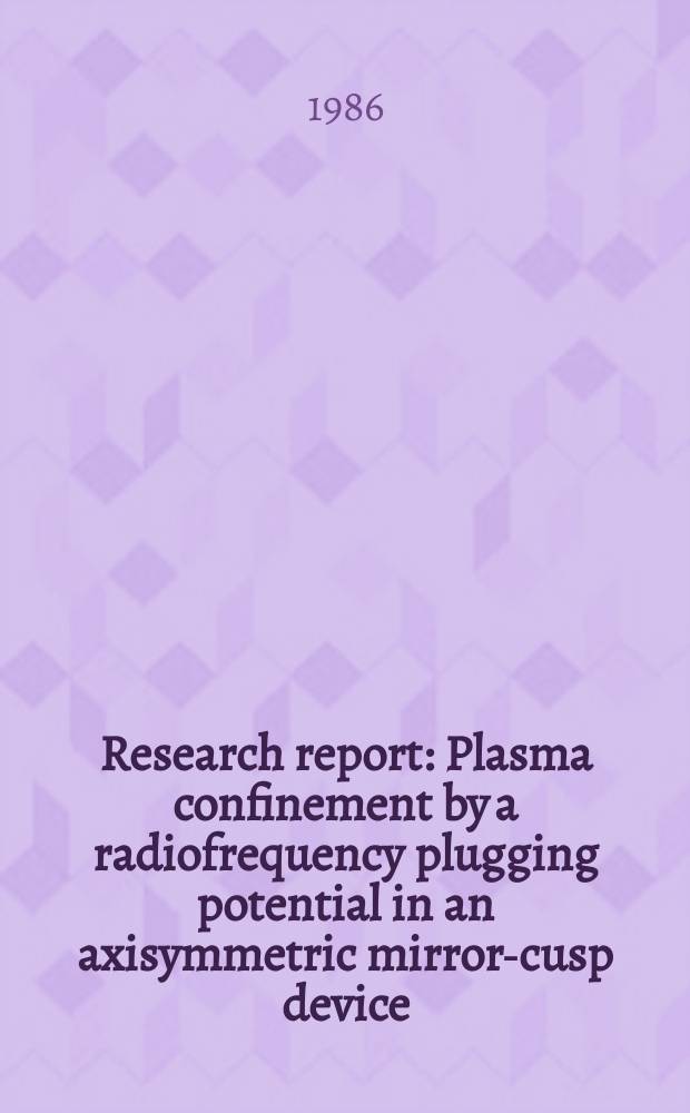 Research report : Plasma confinement by a radiofrequency plugging potential in an axisymmetric mirror-cusp device
