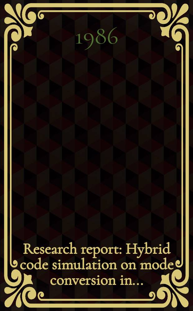 Research report : Hybrid code simulation on mode conversion in ...